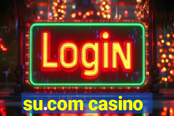 su.com casino